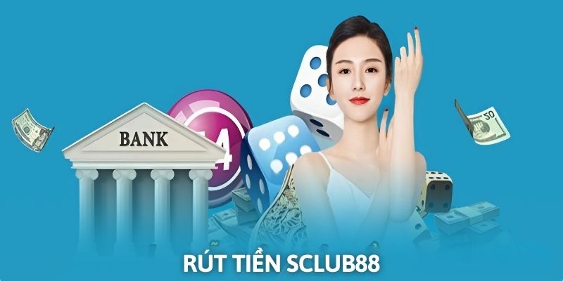 Quy trình rút tiền Sclub88